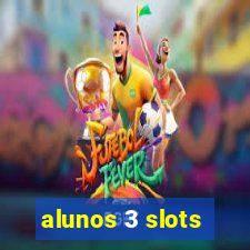 alunos 3 slots